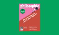Die neue Ausgabe: Kann Philosophie mein Leben ändern?